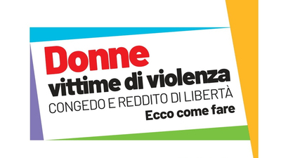 TUTELA PER LE DONNE VITTIME DI VIOLENZA: REDDITO DI LIBERTA' E CONGEDO